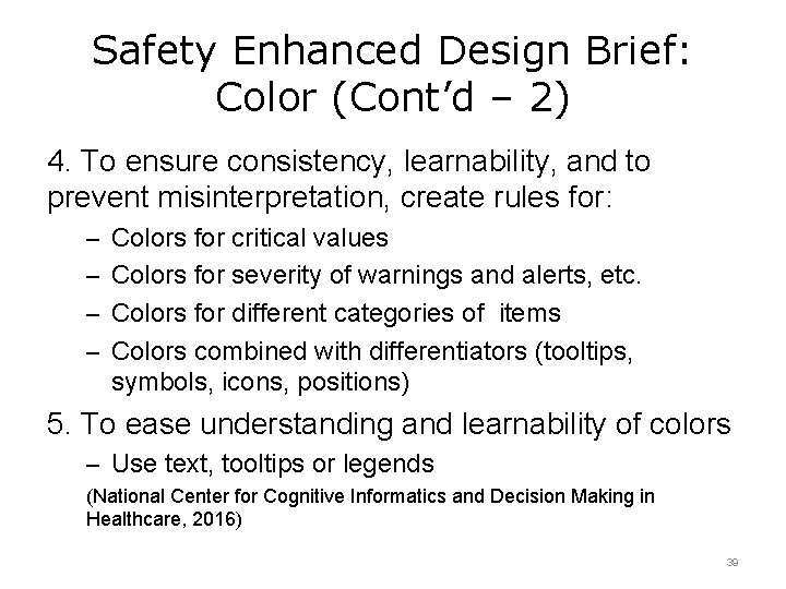Safety Enhanced Design Brief: Color (Cont’d – 2) 4. To ensure consistency, learnability, and