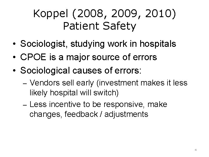 Koppel (2008, 2009, 2010) Patient Safety • Sociologist, studying work in hospitals • CPOE