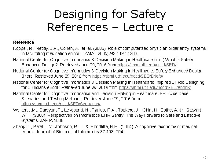 Designing for Safety References – Lecture c Reference Koppel, R. , Metlay, J. P.