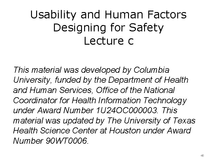 Usability and Human Factors Designing for Safety Lecture c This material was developed by