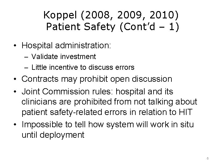 Koppel (2008, 2009, 2010) Patient Safety (Cont’d – 1) • Hospital administration: – Validate