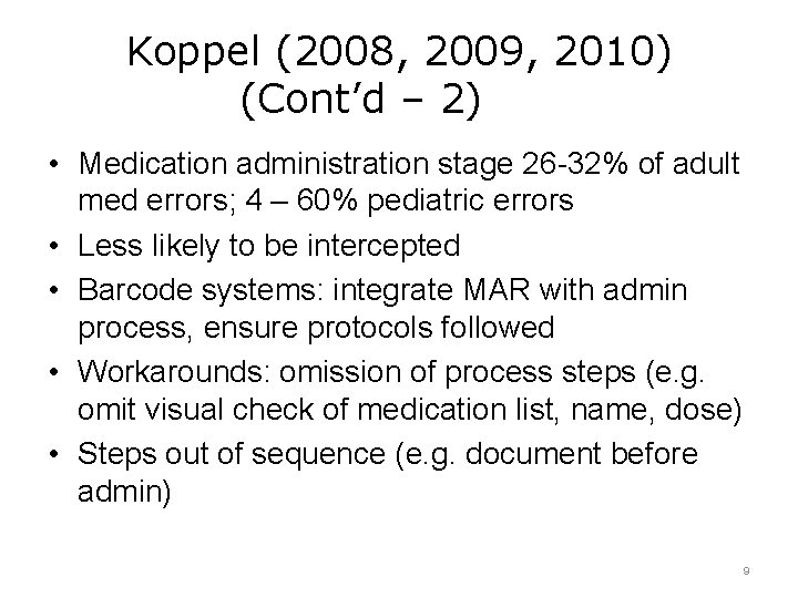 Koppel (2008, 2009, 2010) (Cont’d – 2) • Medication administration stage 26 -32% of