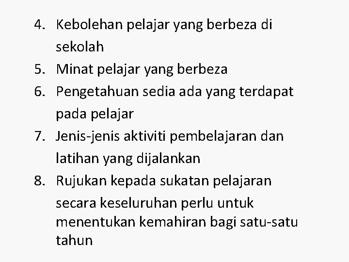 4. Kebolehan pelajar yang berbeza di sekolah 5. Minat pelajar yang berbeza 6. Pengetahuan