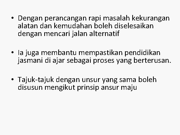  • Dengan perancangan rapi masalah kekurangan alatan dan kemudahan boleh diselesaikan dengan mencari