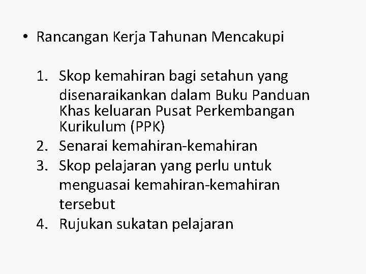  • Rancangan Kerja Tahunan Mencakupi 1. Skop kemahiran bagi setahun yang disenaraikankan dalam