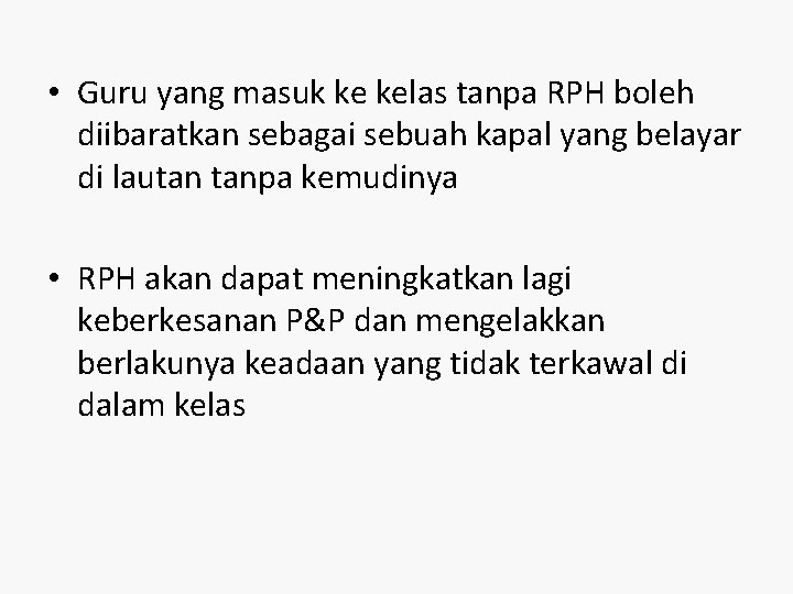  • Guru yang masuk ke kelas tanpa RPH boleh diibaratkan sebagai sebuah kapal