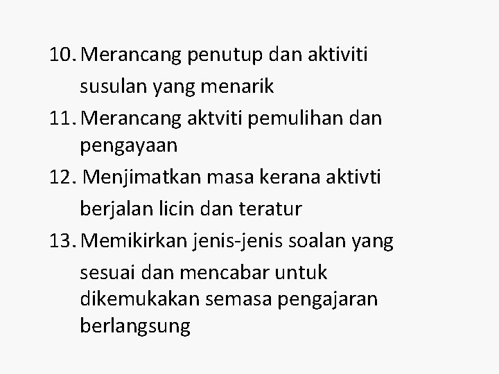 10. Merancang penutup dan aktiviti susulan yang menarik 11. Merancang aktviti pemulihan dan pengayaan