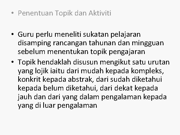  • Penentuan Topik dan Aktiviti • Guru perlu meneliti sukatan pelajaran disamping rancangan