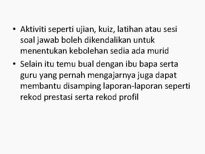  • Aktiviti seperti ujian, kuiz, latihan atau sesi soal jawab boleh dikendalikan untuk