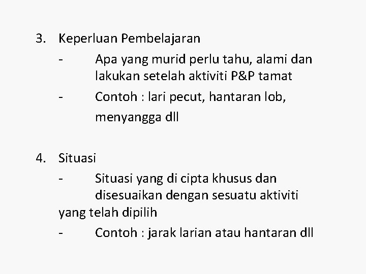 3. Keperluan Pembelajaran Apa yang murid perlu tahu, alami dan lakukan setelah aktiviti P&P