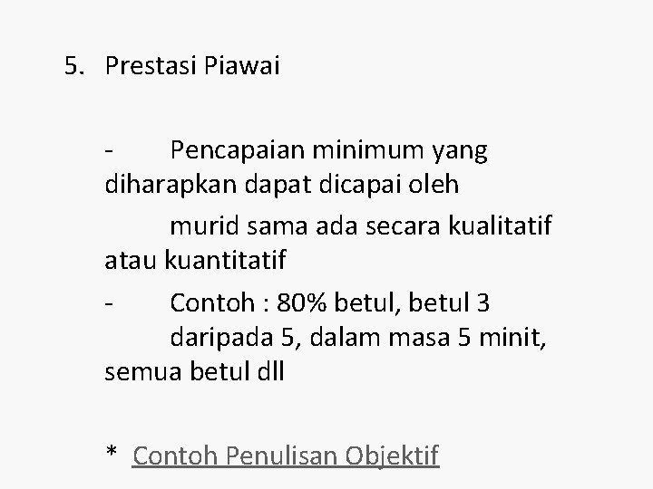 5. Prestasi Piawai Pencapaian minimum yang diharapkan dapat dicapai oleh murid sama ada secara