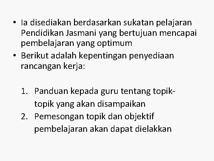  • Ia disediakan berdasarkan sukatan pelajaran Pendidikan Jasmani yang bertujuan mencapai pembelajaran yang