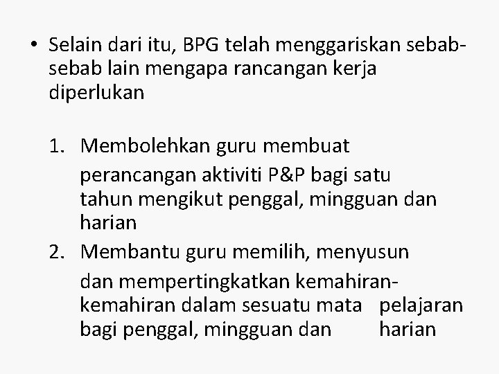  • Selain dari itu, BPG telah menggariskan sebab lain mengapa rancangan kerja diperlukan