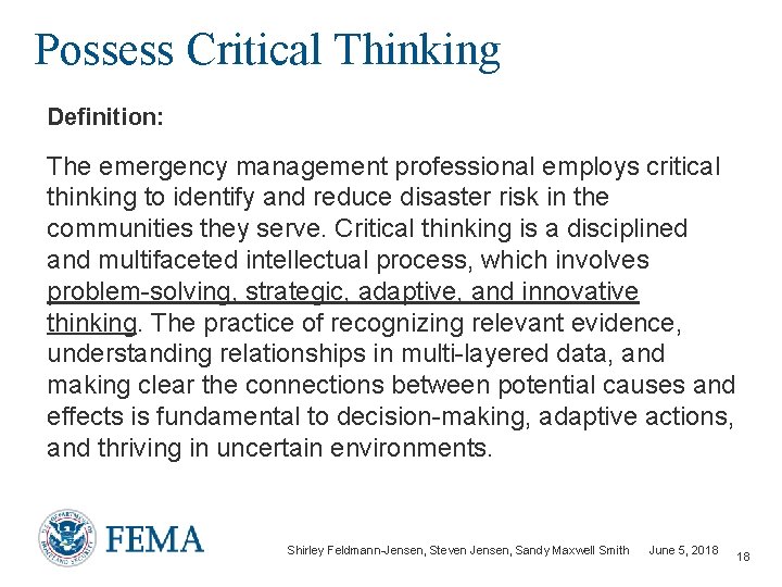 Possess Critical Thinking Definition: The emergency management professional employs critical thinking to identify and