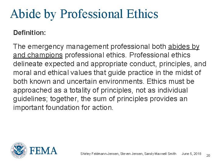 Abide by Professional Ethics Definition: The emergency management professional both abides by and champions
