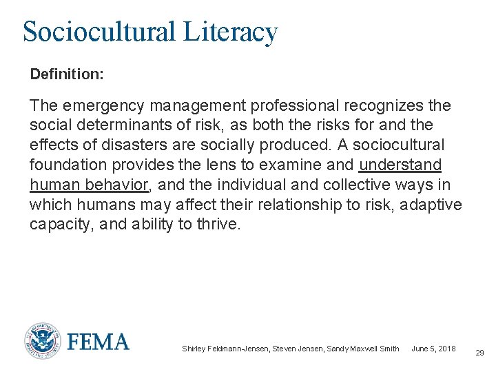 Sociocultural Literacy Definition: The emergency management professional recognizes the social determinants of risk, as