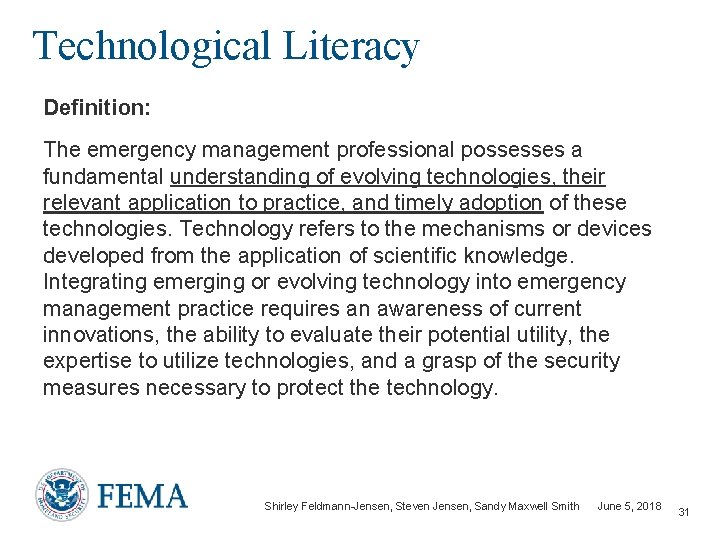 Technological Literacy Definition: The emergency management professional possesses a fundamental understanding of evolving technologies,
