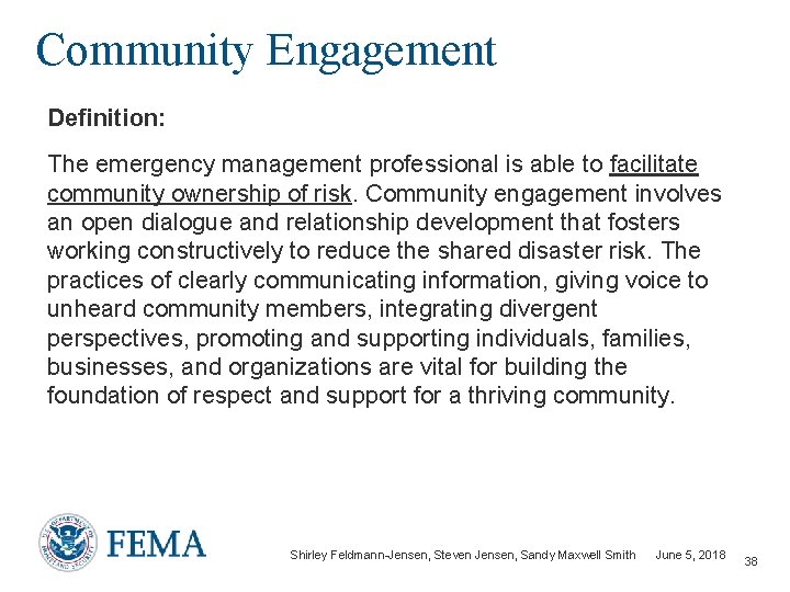 Community Engagement Definition: The emergency management professional is able to facilitate community ownership of