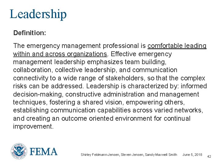 Leadership Definition: The emergency management professional is comfortable leading within and across organizations. Effective