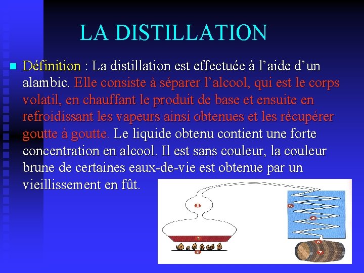 LA DISTILLATION n Définition : La distillation est effectuée à l’aide d’un alambic. Elle