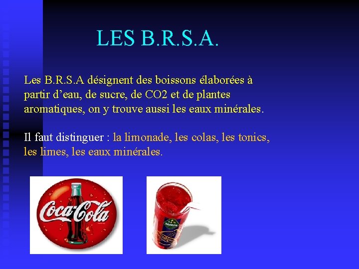 LES B. R. S. A. Les B. R. S. A désignent des boissons élaborées