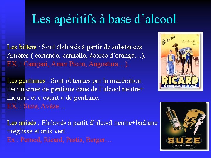 Les apéritifs à base d’alcool Les bitters : Sont élaborés à partir de substances