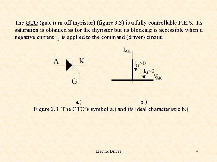 The GTO (gate turn off thyristor) (figure 3. 3) is a fully controllable P.