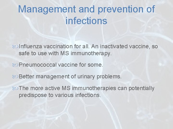 Management and prevention of infections Influenza vaccination for all. An inactivated vaccine, so safe