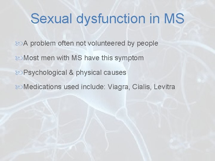 Sexual dysfunction in MS A problem often not volunteered by people Most men with