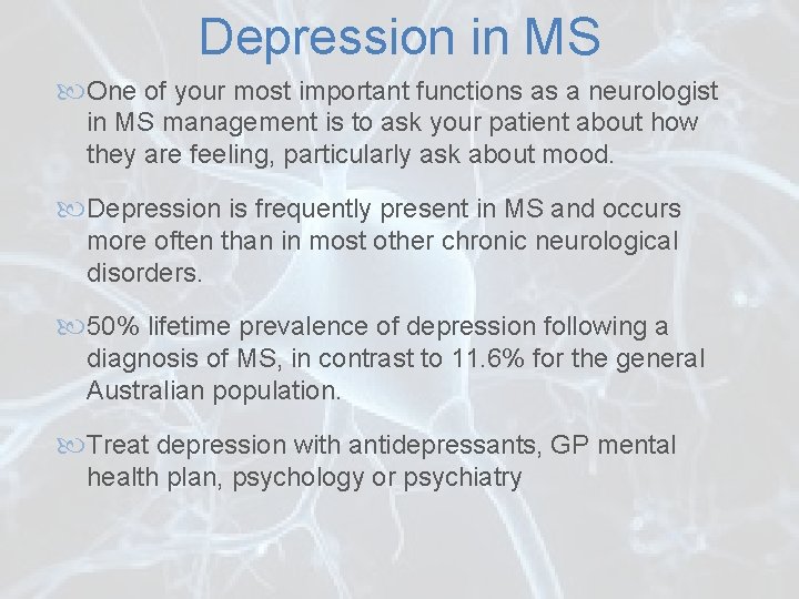 Depression in MS One of your most important functions as a neurologist in MS