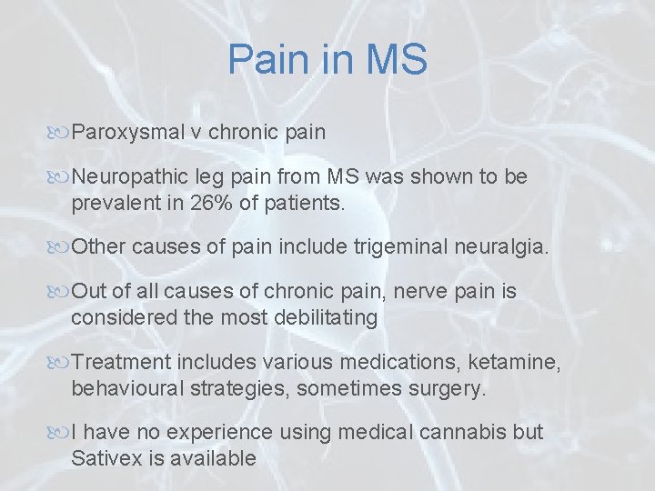 Pain in MS Paroxysmal v chronic pain Neuropathic leg pain from MS was shown