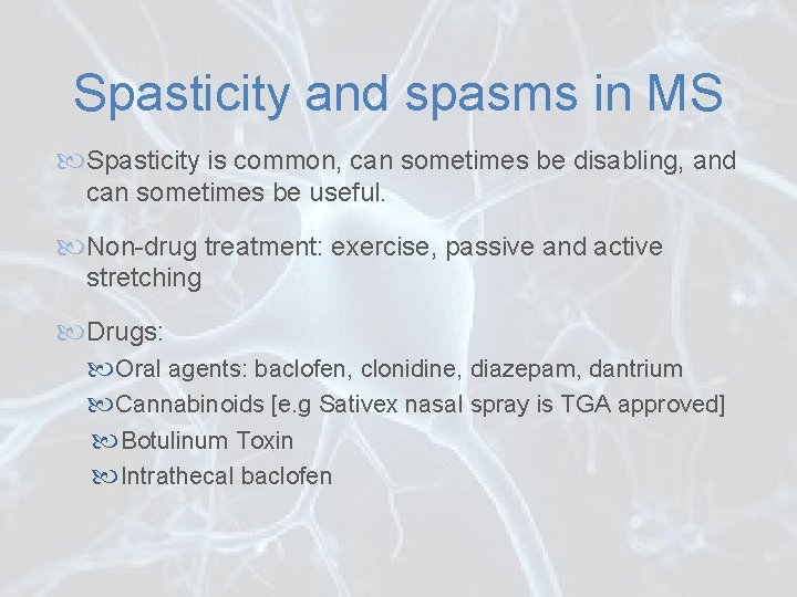 Spasticity and spasms in MS Spasticity is common, can sometimes be disabling, and can