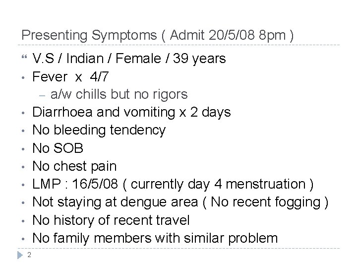 Presenting Symptoms ( Admit 20/5/08 8 pm ) V. S / Indian / Female