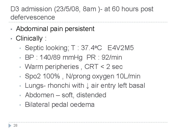 D 3 admission (23/5/08, 8 am )- at 60 hours post defervescence • •