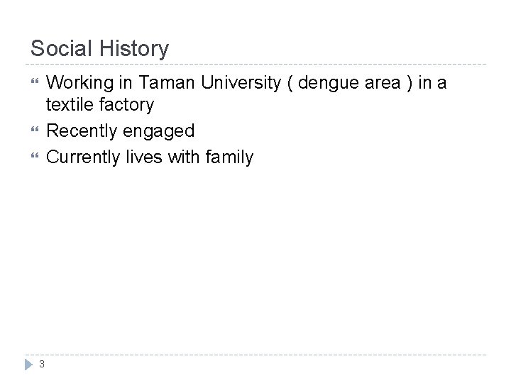 Social History Working in Taman University ( dengue area ) in a textile factory