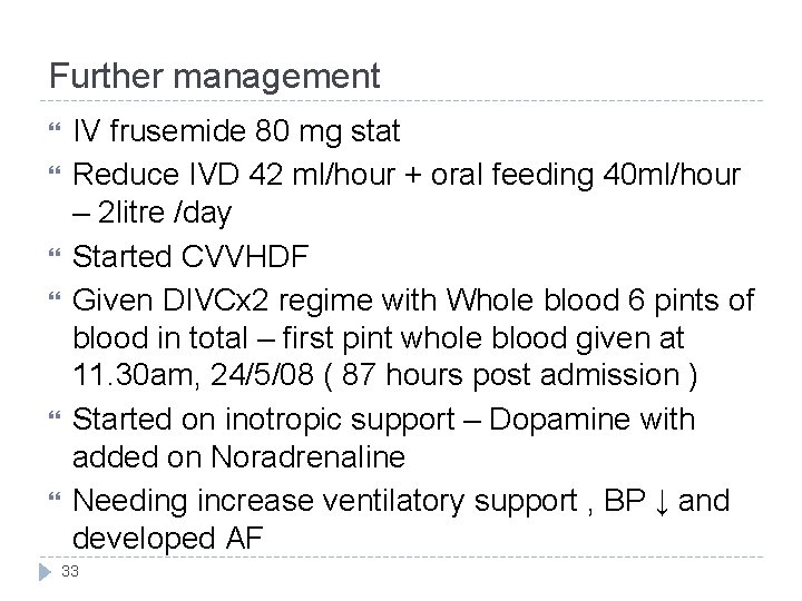 Further management IV frusemide 80 mg stat Reduce IVD 42 ml/hour + oral feeding