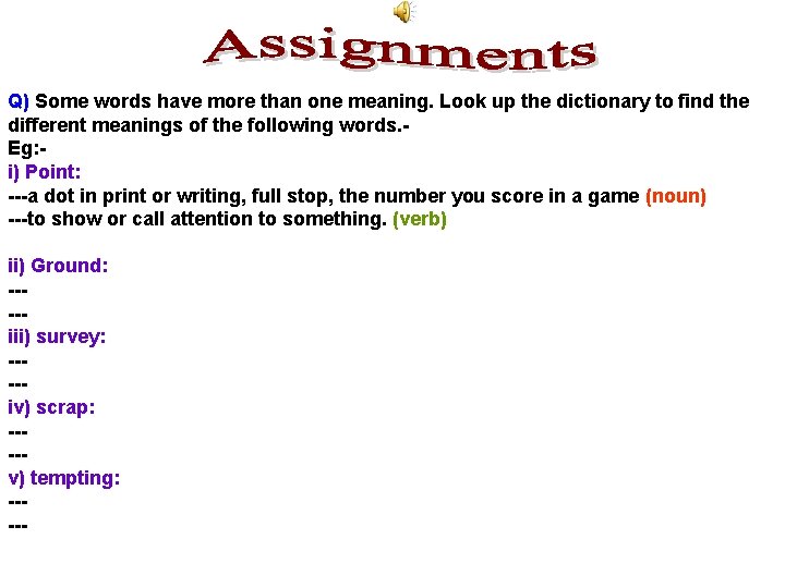 Q) Some words have more than one meaning. Look up the dictionary to find