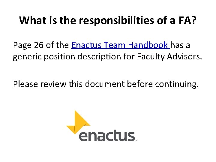 What is the responsibilities of a FA? Page 26 of the Enactus Team Handbook