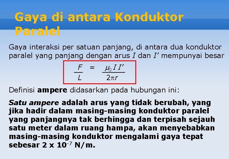 Gaya di antara Konduktor Paralel Gaya interaksi per satuan panjang, di antara dua konduktor