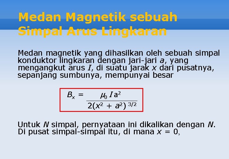 Medan Magnetik sebuah Simpal Arus Lingkaran Medan magnetik yang dihasilkan oleh sebuah simpal konduktor