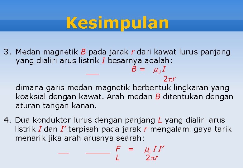 Kesimpulan 3. Medan magnetik B pada jarak r dari kawat lurus panjang yang dialiri