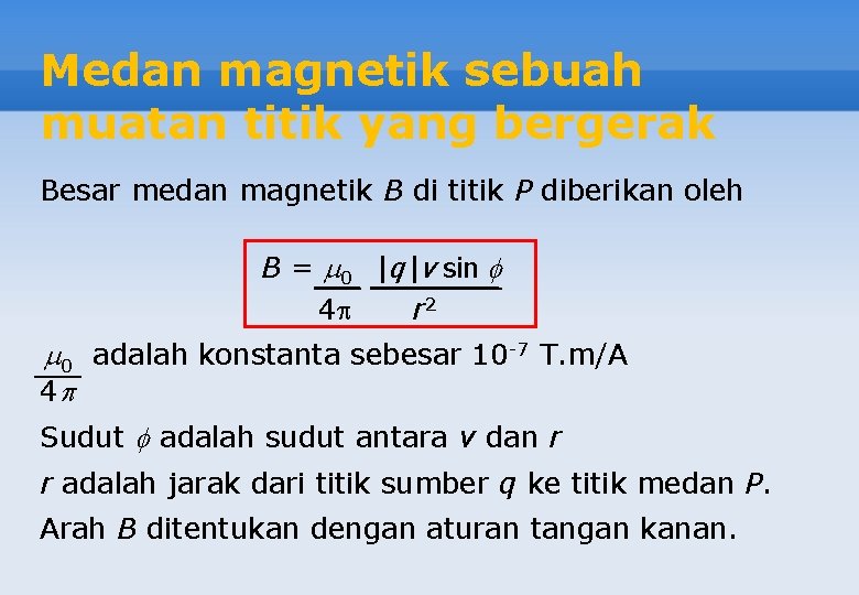 Medan magnetik sebuah muatan titik yang bergerak Besar medan magnetik B di titik P