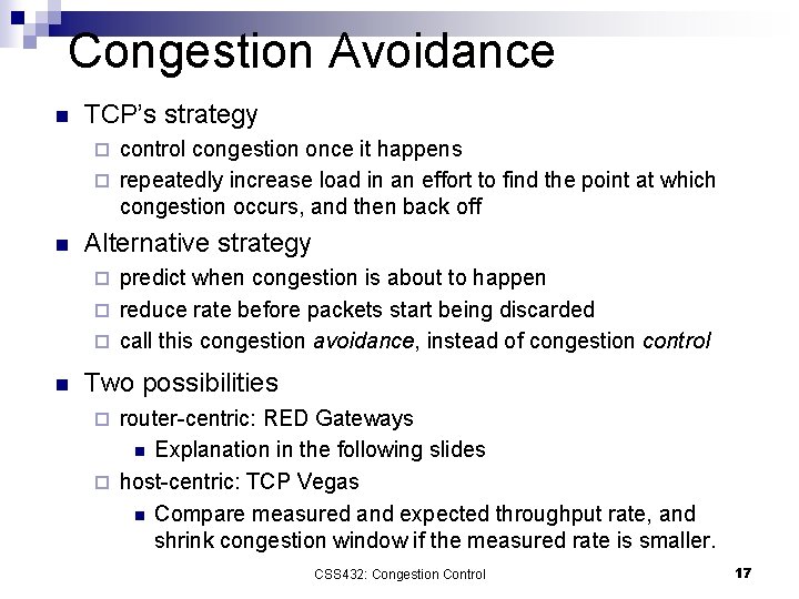 Congestion Avoidance n TCP’s strategy control congestion once it happens ¨ repeatedly increase load