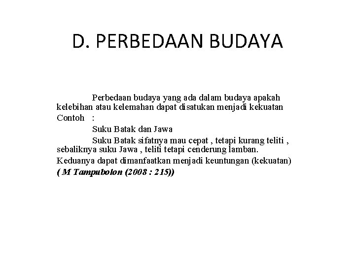 D. PERBEDAAN BUDAYA Perbedaan budaya yang ada dalam budaya apakah kelebihan atau kelemahan dapat