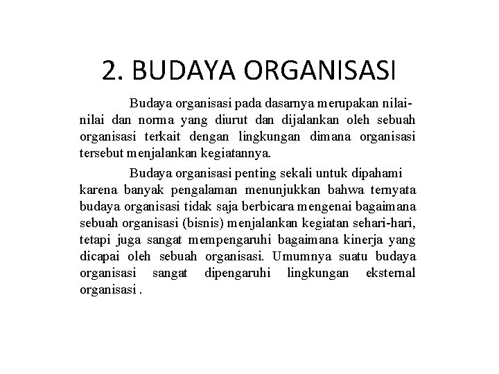 2. BUDAYA ORGANISASI Budaya organisasi pada dasarnya merupakan nilai dan norma yang diurut dan