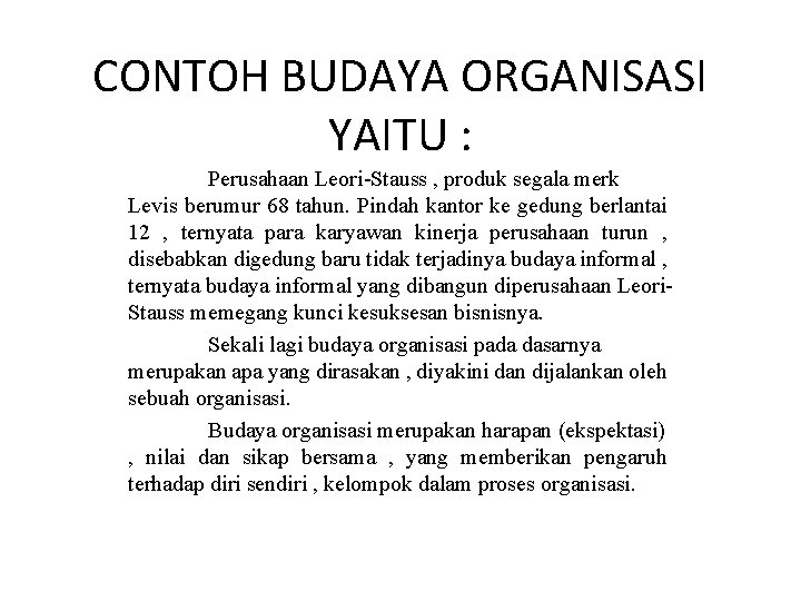 CONTOH BUDAYA ORGANISASI YAITU : Perusahaan Leori-Stauss , produk segala merk Levis berumur 68