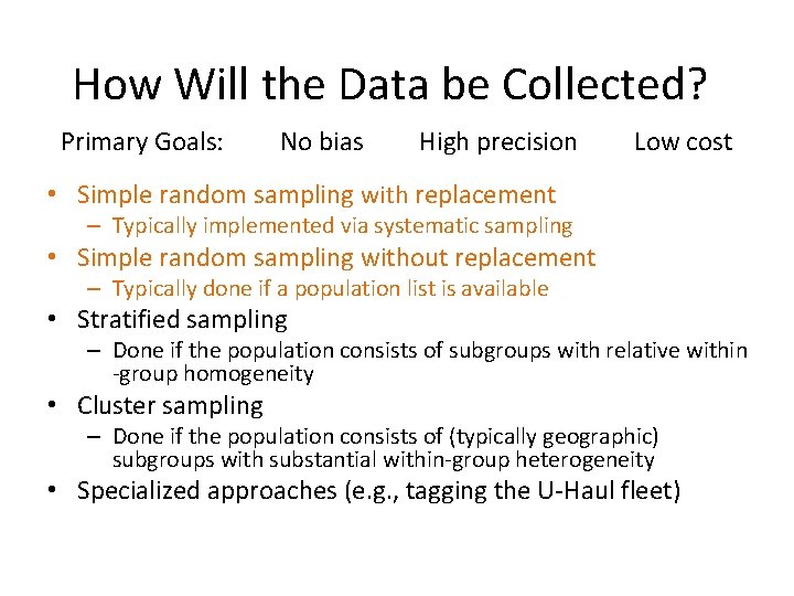How Will the Data be Collected? Primary Goals: No bias High precision Low cost