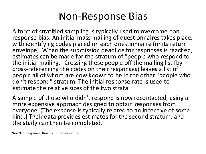 Non-Response Bias A form of stratified sampling is typically used to overcome nonresponse bias.