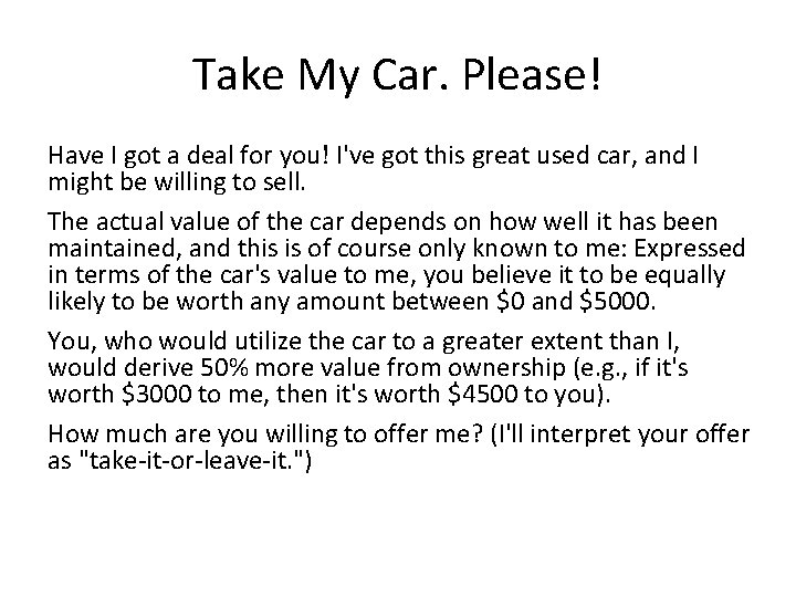 Take My Car. Please! Have I got a deal for you! I've got this