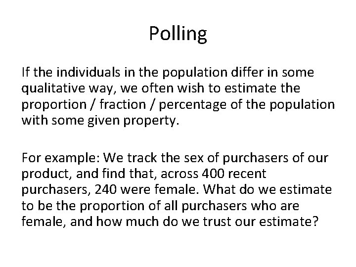 Polling If the individuals in the population differ in some qualitative way, we often